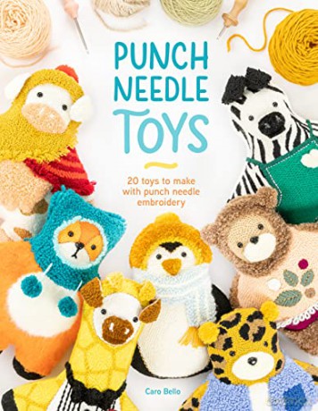 Punch Needle Toys: 20 toys to make with punch needle embroidery - Caro Bello [KSIĄŻKA]
