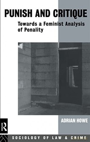 Punish and Critique: Towards a Feminist Analysis of Penality - Adrian Howe [KSIĄŻKA]