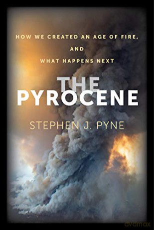 Pyrocene: How We Created an Age of Fire, and What Happens Next - Pyne [KSIĄŻKA]