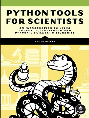 Python Tools For Scientists: An Introduction to Using Anaconda, JupyterLab, and Python's Scientific Libraries - Lee Vaughan [KSIĄŻKA]