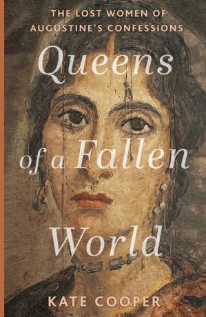 Queens of a Fallen World: The Lost Women of Augustine's Confessions - Kate Cooper [KSIĄŻKA]