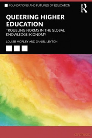 Queering Higher Education: Troubling Norms in the Global Knowledge Economy - Daniel Leyton [KSIĄŻKA]