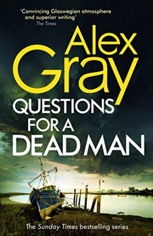 Questions for a Dead Man: The thrilling new instalment of the Sunday Times bestselling series - Alex Gray [KSIĄŻKA]