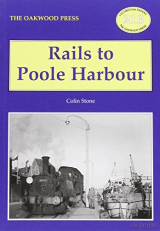 Rails to Poole Harbour: No. 213 - Colin Stone [KSIĄŻKA]
