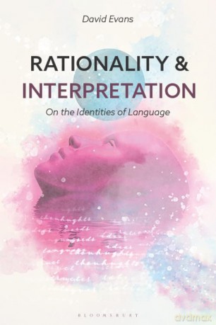 Rationality and Interpretation: On the Identities of Language - David Evans [KSIĄŻKA]