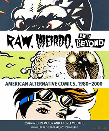 Raw, "Weirdo," and Beyond: American Alternative Comics, 1980-2000 - John McCoy [KSIĄŻKA]