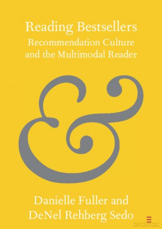Reading Bestsellers: Recommendation Culture and the Multimodal Reader - Danielle Fuller [KSIĄŻKA]