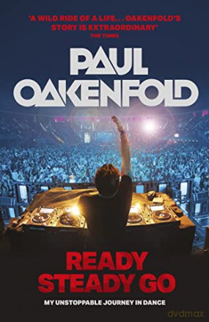 Ready Steady Go: My Unstoppable Journey in Dance - Paul Oakenfold [KSIĄŻKA]