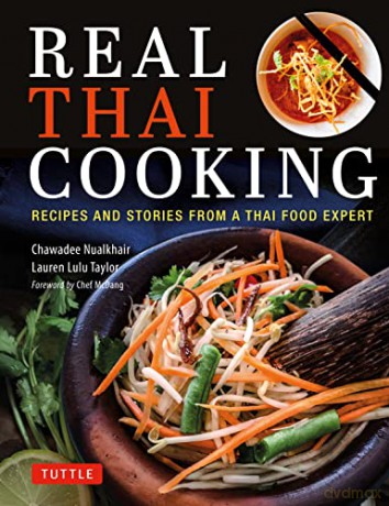 Real Thai Cooking: Recipes and Stories from a Thai Food Expert - Lauren Lulu Taylor [KSIĄŻKA]