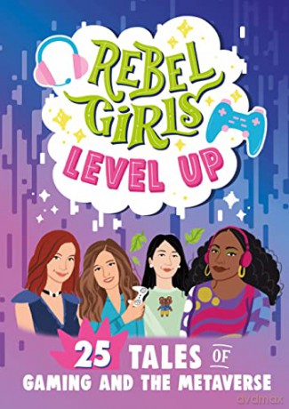 Rebel Girls Level Up: 25 Tales of Women in Gaming and Tech - Rebel Girls [KSIĄŻKA]