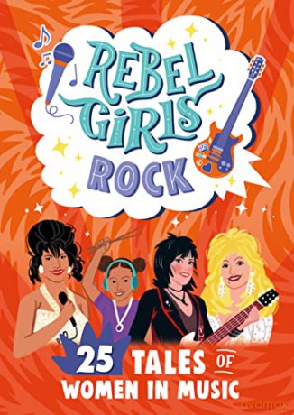 Rebel Girls Rock: 25 Tales of Women in Music - Rebel Girls [KSIĄŻKA]
