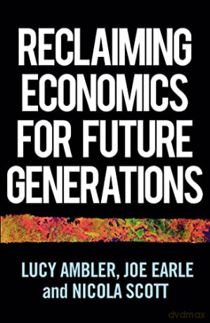Reclaiming Economics for Future Generations: A Manifesto to Diversify, Decolonise and Democratise - Nicola Scott [KSIĄŻKA]