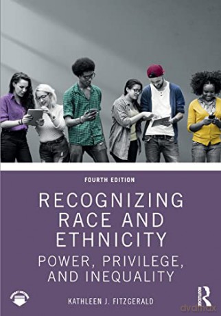 Recognizing Race and Ethnicity: Power, Privilege, and Inequality - Kathleen J. Fitzgerald [KSIĄŻKA]