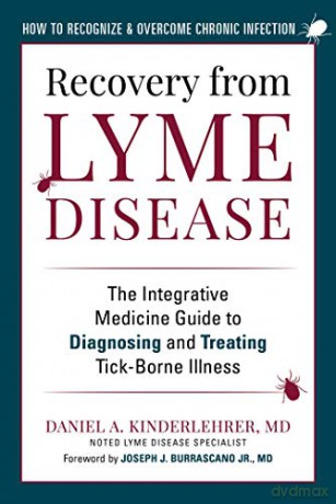Recovery from Lyme Disease: The Integrative Medicine Guide to Diagnosing and Treating Tick-Borne Illness - Daniel A. Kinderlehrer MD [KSIĄŻKA]