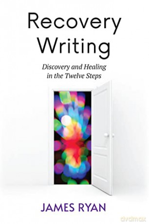 Recovery Writing: Discovery and Healing in the Twelve Steps - James Ryan [KSIĄŻKA]