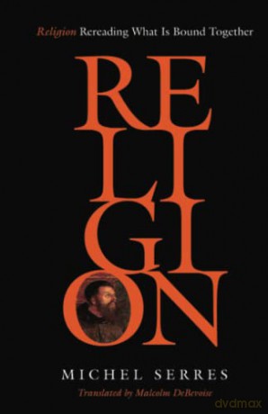 Religion: Rereading What Is Bound Together - Michel Serres [KSIĄŻKA]