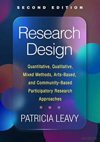 Research Design, Second Edition: Quantitative, Qualitative, Mixed Methods, Arts-Based, and Community-Based Participatory Research Approaches - Patricia Leavy [KSIĄŻKA]