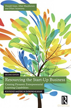 Resourcing the Start-up Business: Creating Dynamic Entrepreneurial Learning Capabilities - Oswald Jones [KSIĄŻKA]