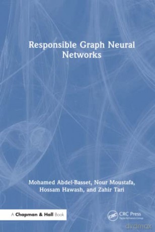 Responsible Graph Neural Networks - Zahir Tari [KSIĄŻKA]