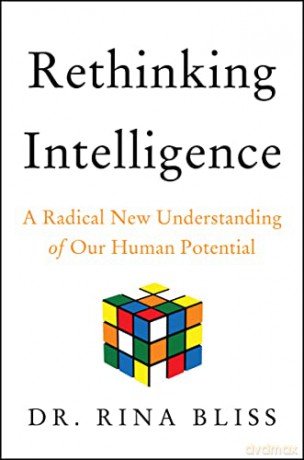 Rethinking Intelligence: A Radical New Understanding of Our Human Potential - Rina Bliss [KSIĄŻKA]
