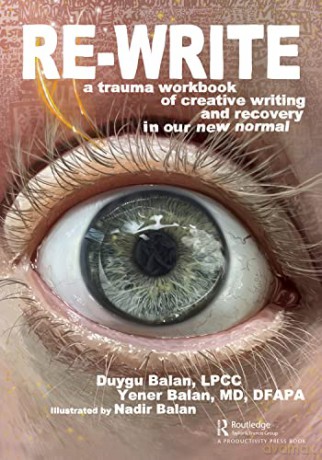 Re-Write: A Trauma Workbook of Creative Writing and Recovery in Our New Normal - Yener Balan [KSIĄŻKA]