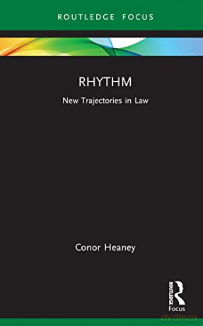 Rhythm: New Trajectories in Law - Conor Heaney [KSIĄŻKA]