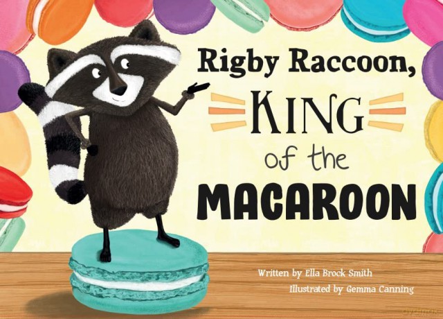 Rigby Raccoon, King of the Macaroon - Ella Brock Smith [KSIĄŻKA]