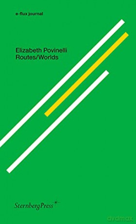 Routes/Worlds - Elizabeth A. Povinelli [KSIĄŻKA]