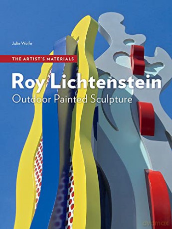 Roy Lichtenstein: Outdoor Painted Sculpture - Julie Wolfe [KSIĄŻKA]