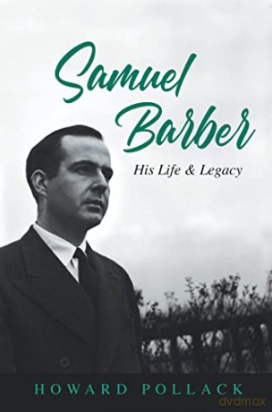 Samuel Barber: His Life and Legacy - Howard Pollack [KSIĄŻKA]