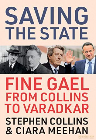 Saving the State: Fine Gael from Collins to Varadkar - Stephen Collins [KSIĄŻKA]