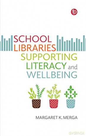 School Libraries Supporting Literacy and Wellbeing - Margaret K. Merga [KSIĄŻKA]