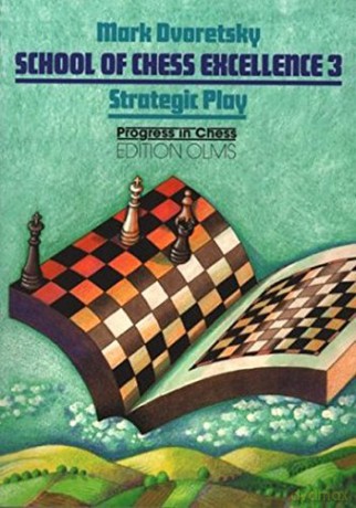 School of Chess Excellence 3: Strategic Play - Mark Dvoretsky [KSIĄŻKA]
