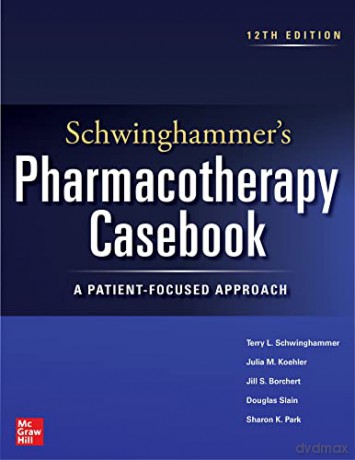 Schwinghammer's Pharmacotherapy Casebook: A Patient-Focused Approach, Twelfth Edition - Terry L. Schwinghammer [KSIĄŻKA]
