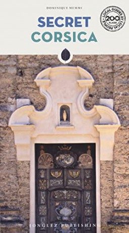 Secret Corisca Guide: A guide to the unusual and unfamiliar - Dominique Memmi [KSIĄŻKA]