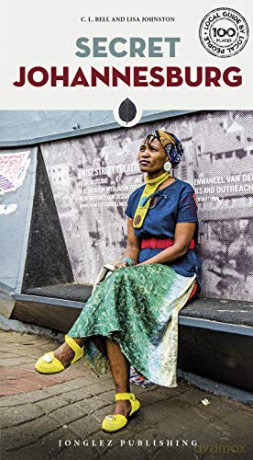 Secret Johannesburg - An Unusual Travel Guide - Claire Bell [KSIĄŻKA]
