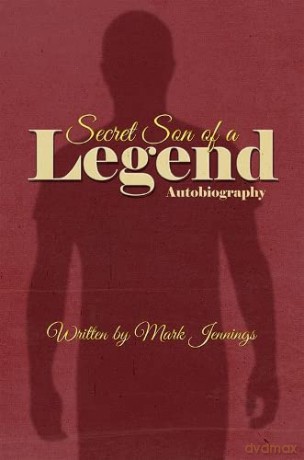 Secret Son of a Legend: Autobiography - Mark Jennings [KSIĄŻKA]
