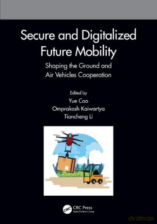 Secure and Digitalized Future Mobility: Shaping the Ground and Air Vehicles Cooperation - Yue Cao [KSIĄŻKA]