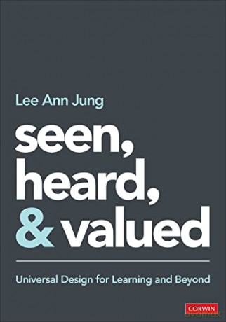 Seen, Heard, and Valued: Universal Design for Learning and Beyond - Lee Ann Jung [KSIĄŻKA]