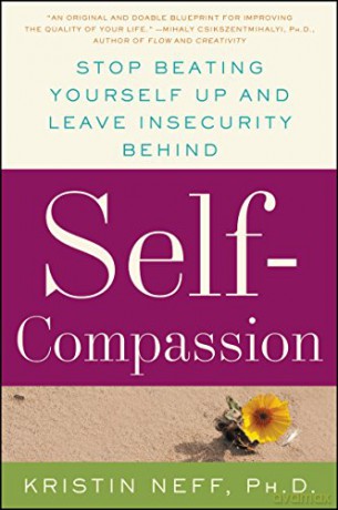 Self-Compassion: The Proven Power of Being Kind to Yourself - Kristin Neff [KSIĄŻKA]