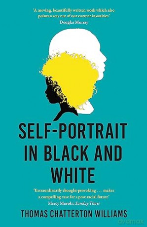 Self-Portrait in Black and White: Unlearning Race - Thomas Chatterton Williams [KSIĄŻKA]