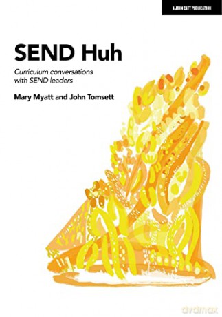 SEND Huh: curriculum conversations with SEND leaders - Mary Myatt [KSIĄŻKA]