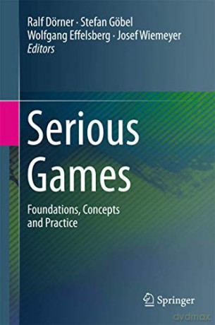 Serious Games: Foundations, Concepts and Practice - Ralf Dörner [KSIĄŻKA]
