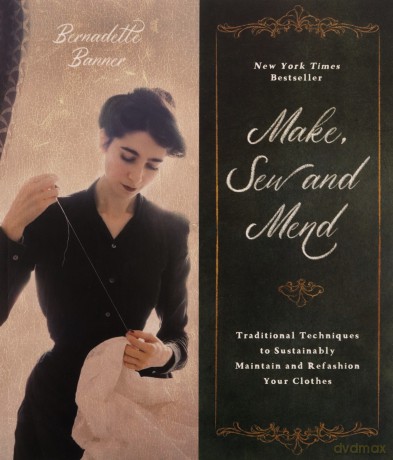Sew and Mend Make: Traditional Techniques to Sustainably Maintain and Refashion Your Clothes - Bernadette Banner [KSIĄŻKA]