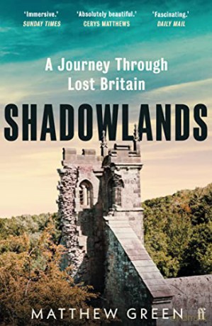 Shadowlands: A Journey Through Lost Britain - Matthew Green [KSIĄŻKA]
