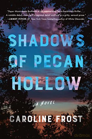 Shadows of Pecan Hollow: A Novel - Caroline Frost [KSIĄŻKA]