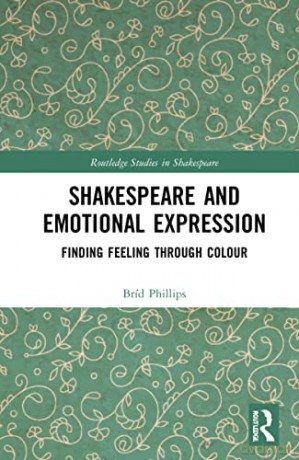 Shakespeare and Emotional Expression: Finding Feeling through Colour - Bríd Phillips [KSIĄŻKA]