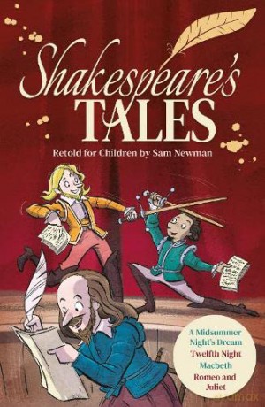 Shakespeare's Tales Retold for Children: A Midsummer Night's Dream, Twelfth Night, Macbeth, Romeo and Juliet - Samantha Newman [KSIĄŻKA]