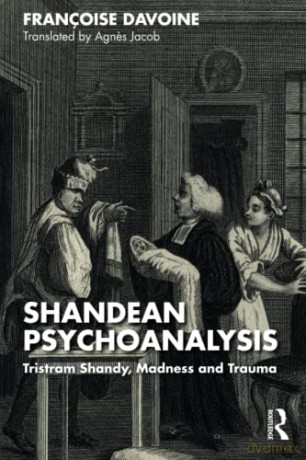Shandean Psychoanalysis: Tristram Shandy, Madness and Trauma - Françoise Davoine [KSIĄŻKA]