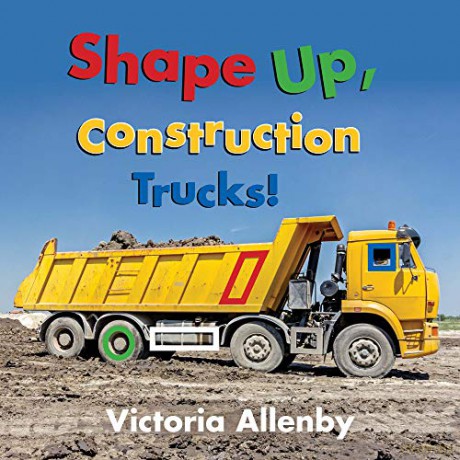 Shape Up, Construction Trucks!: 1 - Victoria Allenby [KSIĄŻKA]